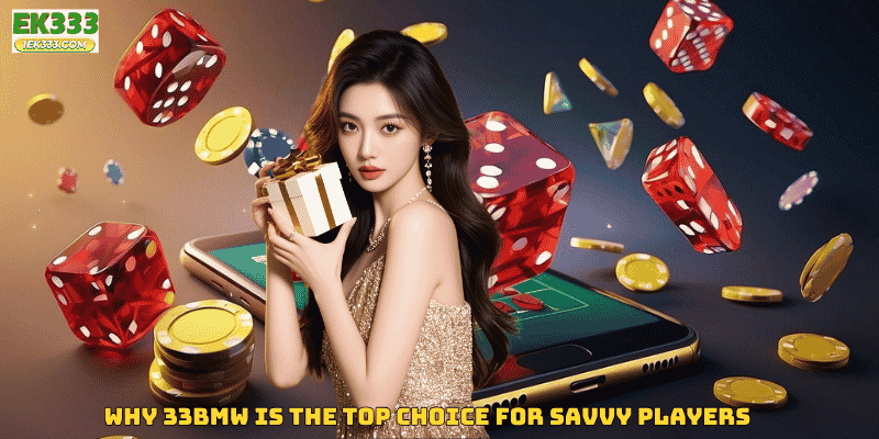 Why 33BMW is the Top Choice for Savvy Players