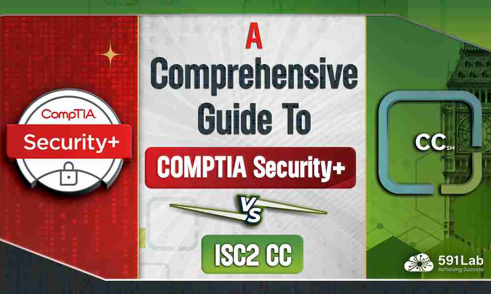 A Comprehensive Guide To COMPTIA Security + vs ISC2 CC
