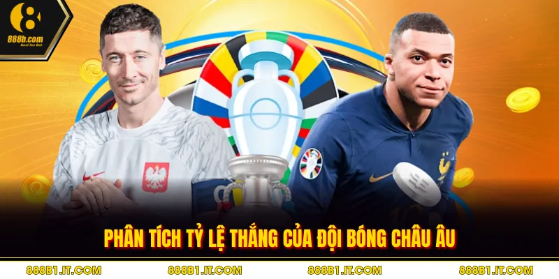Phân tích tỷ lệ thắng của đội bóng châu Âu Phân tích tỷ lệ thắng của đội bóng châu Âu