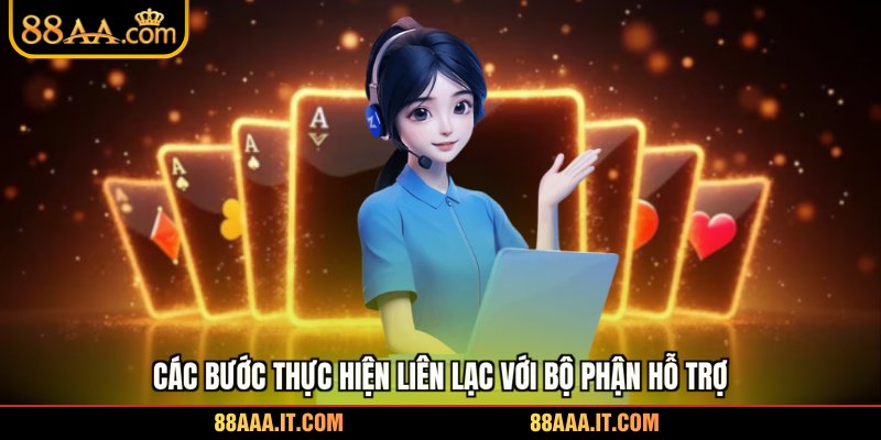 Các bước thực hiện liên lạc với bộ phận hỗ trợ Các bước thực hiện liên lạc với bộ phận hỗ trợ