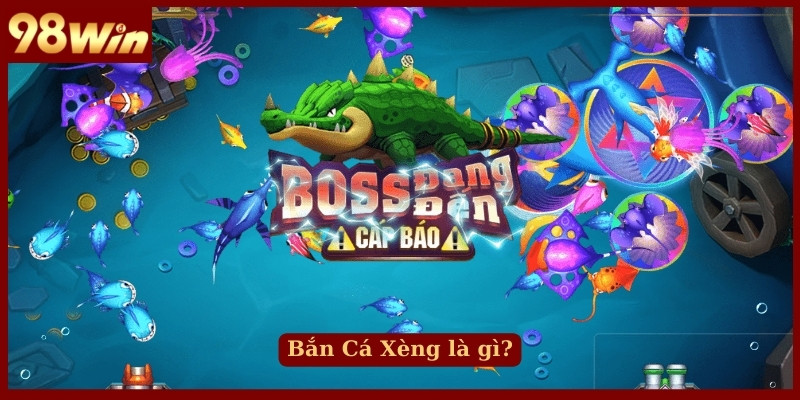 Bắn Cá Xèng là gì?