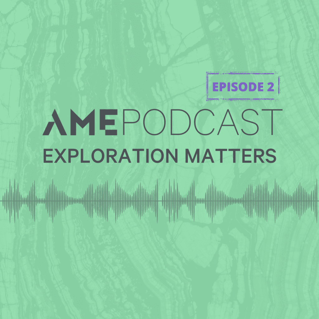 AME Podcast: Exploration Matters Episode 2