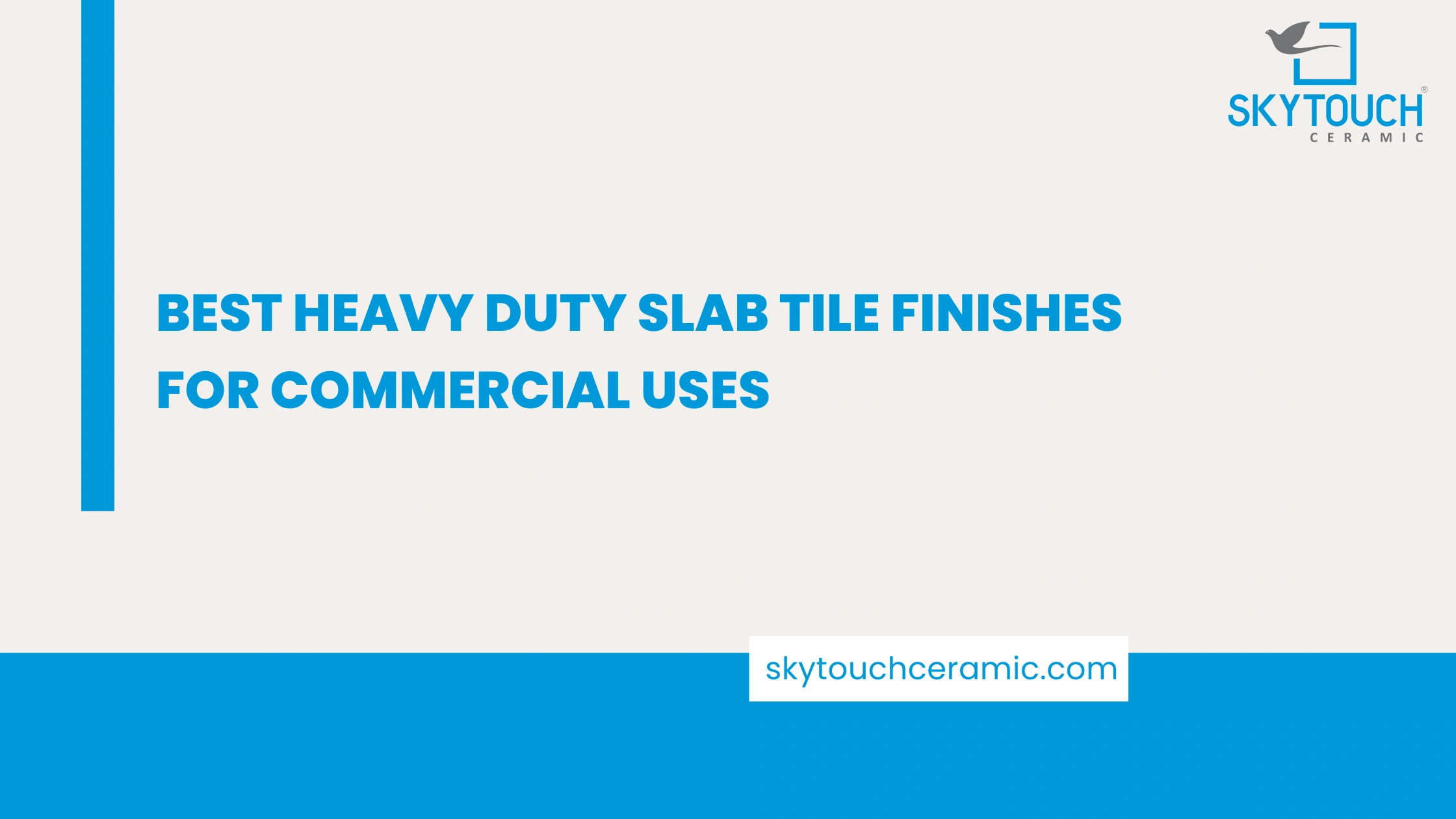 Best Heavy Duty Slab Tile Finishes for Commercial Uses
