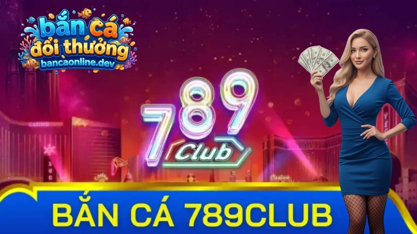 Giới thiệu về game bắn cá 789club Giới thiệu về game bắn cá 789club