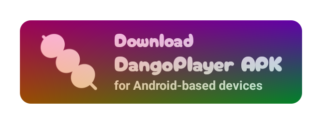 Download DangoPlayer APK for Android-based devices
