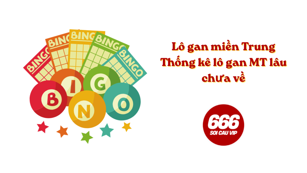 Lô gan miền Trung - Thống kê lô gan MT lâu chưa về