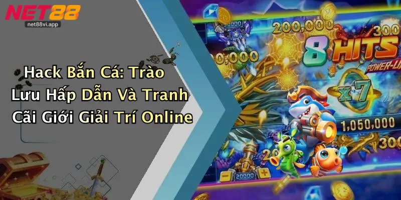 Hack Bắn Cá 1 Hack Bắn Cá: Trào Lưu Hấp Dẫn Và Tranh Cãi Giới Giải Trí Online