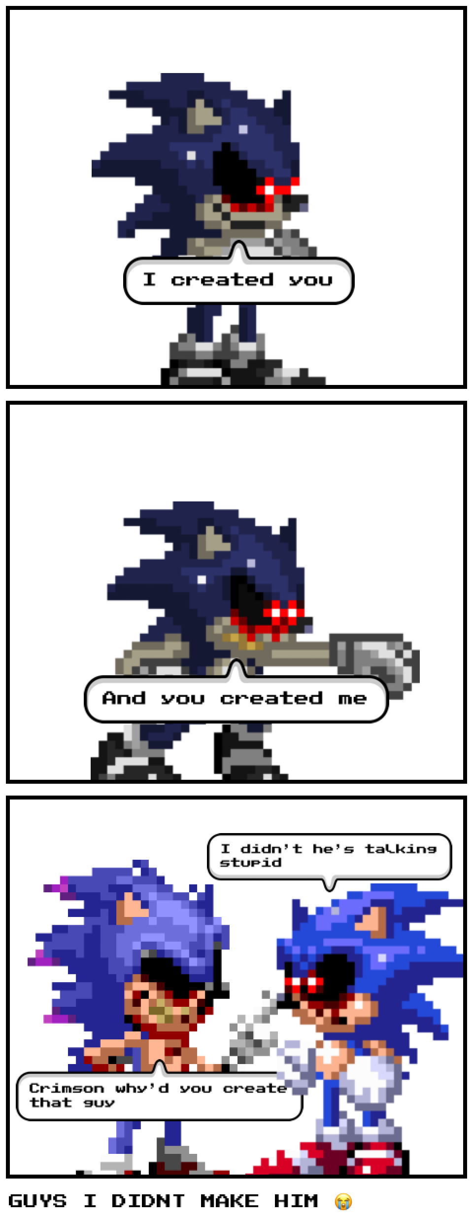 GUYS I DIDNT MAKE HIM 😭