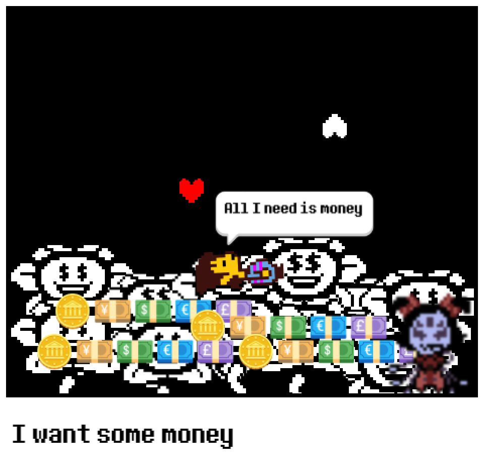 I want some money