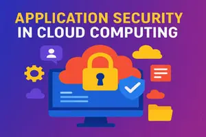 Application Security in Cloud Computing | Tools and Solutions