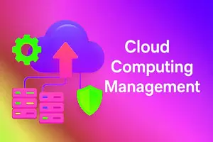 Cloud Computing Management | Key Features and Benefits