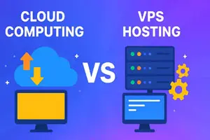 Cloud Computing vs VPS | Key Differences Explained Clearly