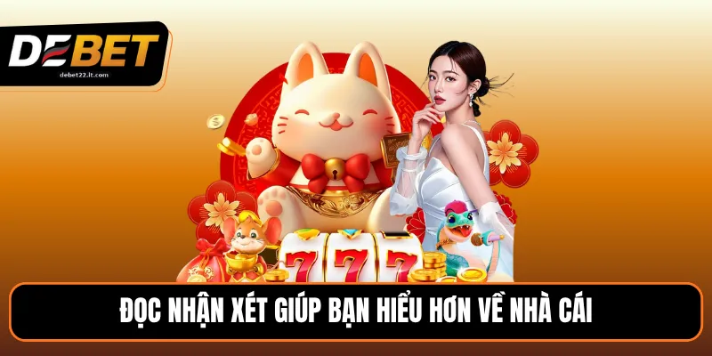 Đọc nhận xét giúp bạn hiểu hơn về nhà cái