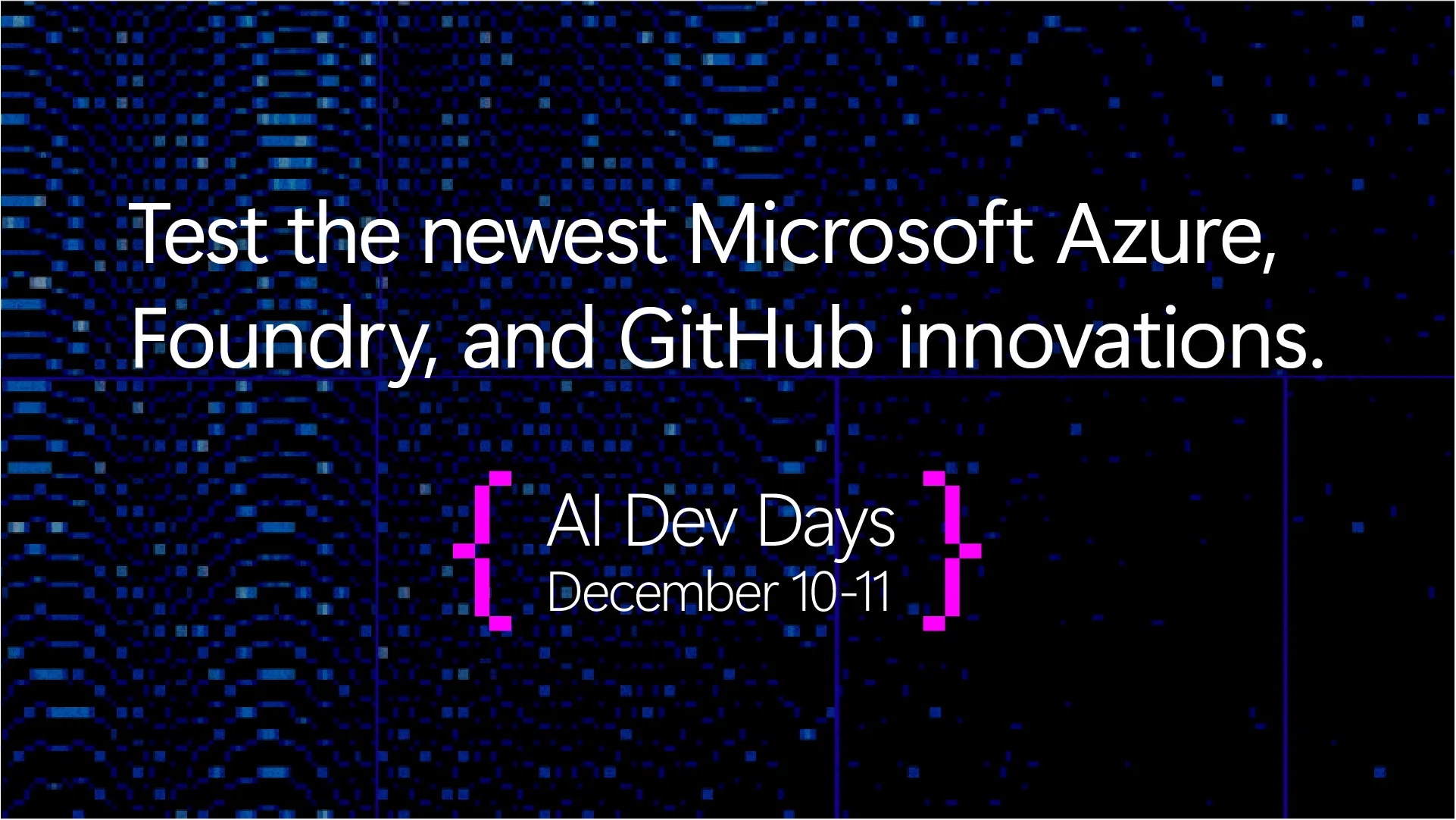 Join us for AI Dev Days – December 10-11