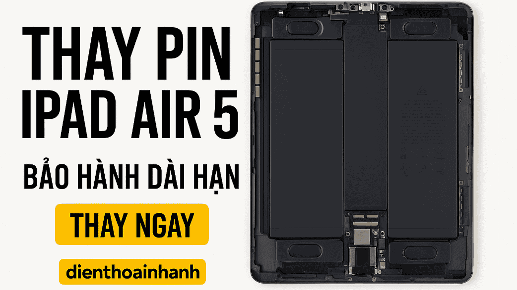| Tháng 7 2026 Ưu Điểm Khi Thay Pin iPad Air 5 Tại Điện Thoại Nhanh