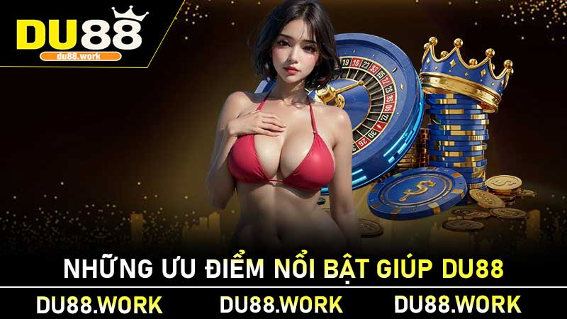 Những ưu điểm nổi bật giúp DU88