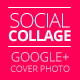 Social Collage | Cover & Profile | Google+ 2014