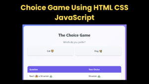 Choice Game Using HTML CSS JavaScript