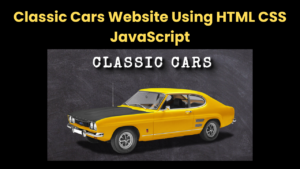 Classic Cars Website Using HTML CSS JavaScript