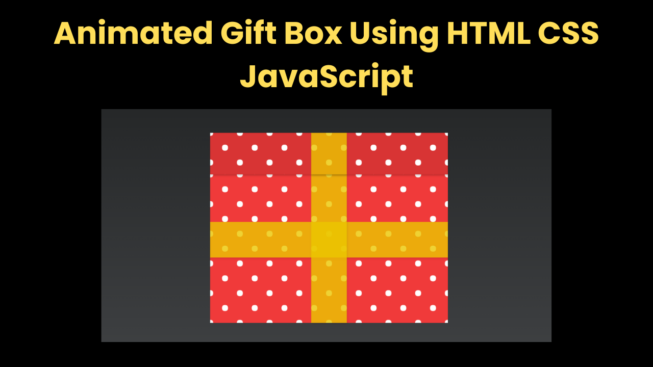 Animated Gift Box Using HTML CSS JavaScript