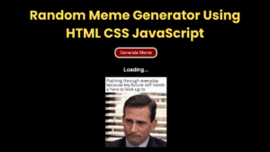 Random Meme Generator Using HTML CSS JavaScript