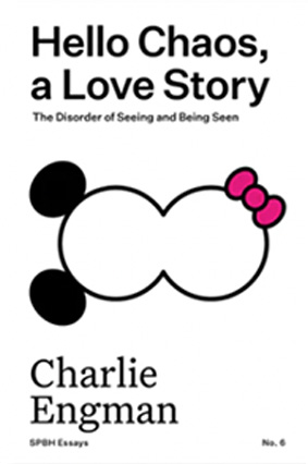 Hello Chaos, a Love Story: The Disorder of Seeing and Being Seen