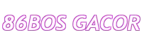 86bos gacor