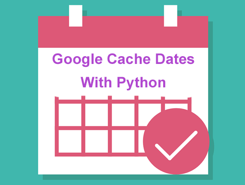 google cache dates python