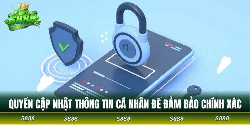 Chính Sách Bảo Mật 3 Quyền cập nhật thông tin cá nhân để đảm bảo chính xác