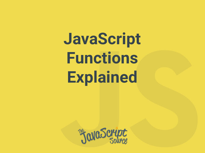 JavaScript Functions Explained