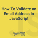 How To Validate an Email Address In JavaScript