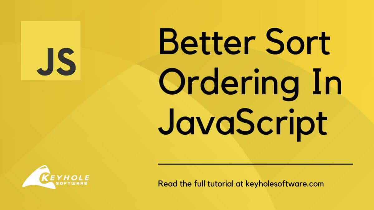 Featured image for “Better Sort Ordering in JavaScript”