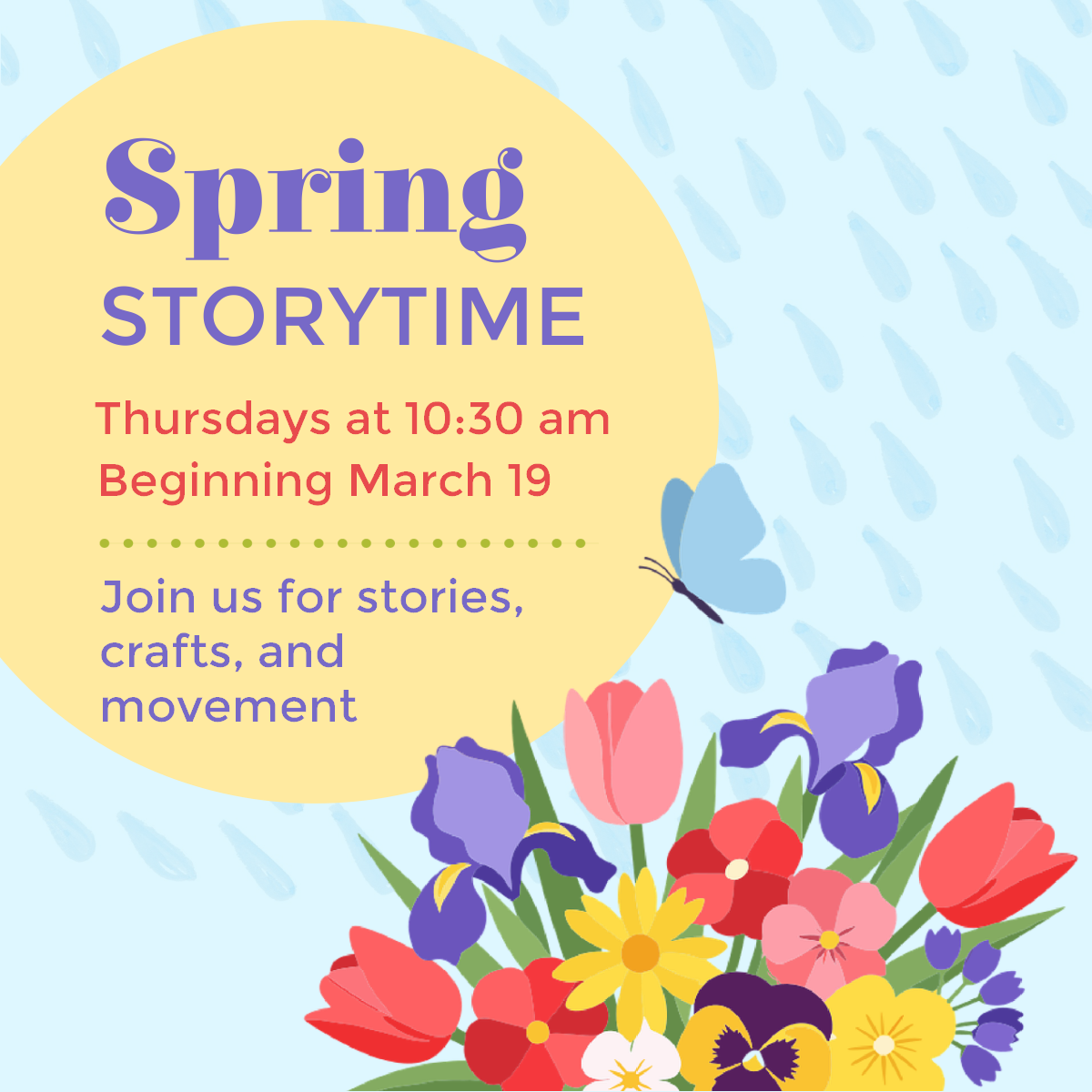 Poster advertising weekly spring storytime with image of spring flowers rain and butterfly.