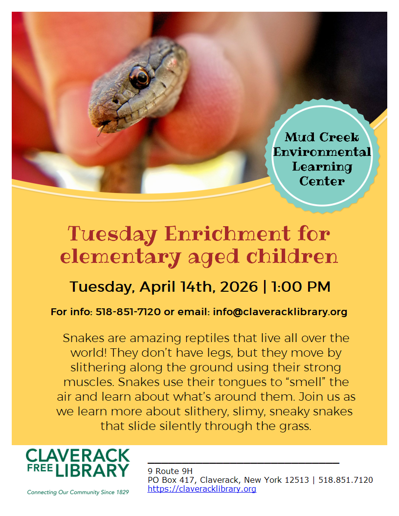 Flyer promoting Tuesday Enrichment for Elementary aged children for Tuesday April 14th 2026 at 1:00 pm with Mud Creek Environmental Learning Center- topic Snakes