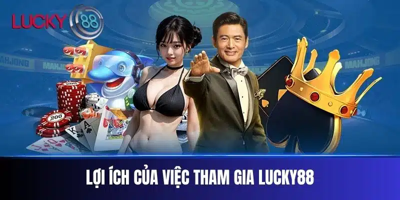 Đăng Ký Lucky88 - Hướng Dẫn Cách Đăng Ký Tài Khoản Lucky88 Lợi ích của việc tham gia Lucky88