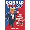Donald Trump Biography for Kids: An Inspirational Story of One of America’s Most Famous Presidents (The Changemakers Biography Series)