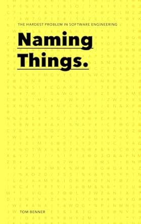 Naming Things: The Hardest Problem in Software Engineering