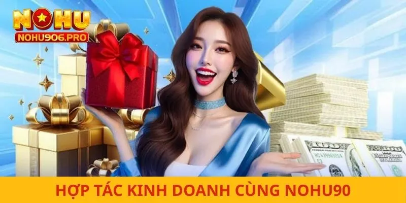 Hợp tác kinh doanh cùng nohu90