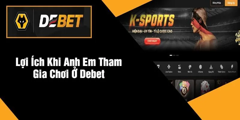 Lợi Ích Khi Anh Em Tham Gia Chơi Ở DEBET Lợi Ích Khi Anh Em Tham Gia Chơi Ở DEBET
