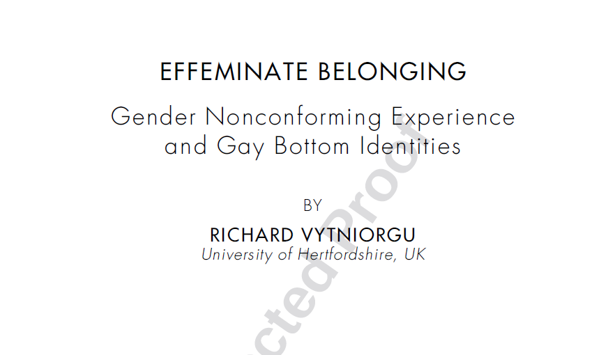 Screenshot of a PDF document of uncorrected book proofs for my book, Effeminate Belonging: Gender Nonconforming Experience and Gay Bottom Identities by Richard Vytniorgu, University of Hertfordshire, UK