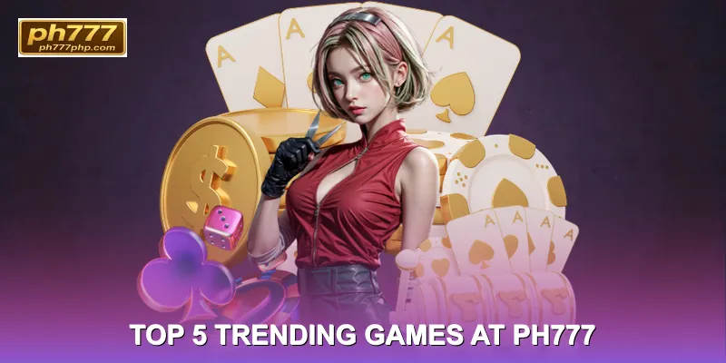 Top 5 Trending Games at PH777