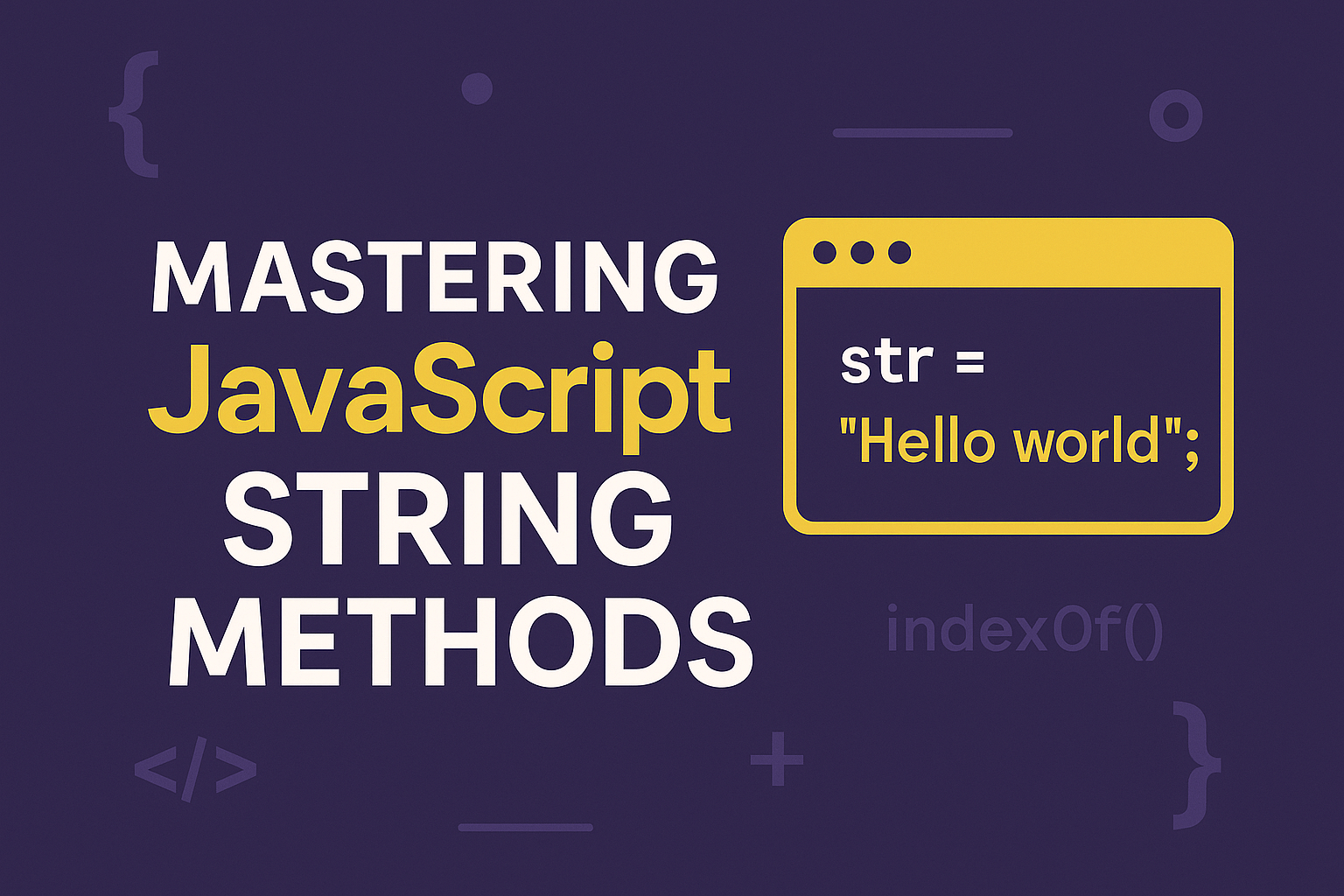 Mastering JavaScript String Methods