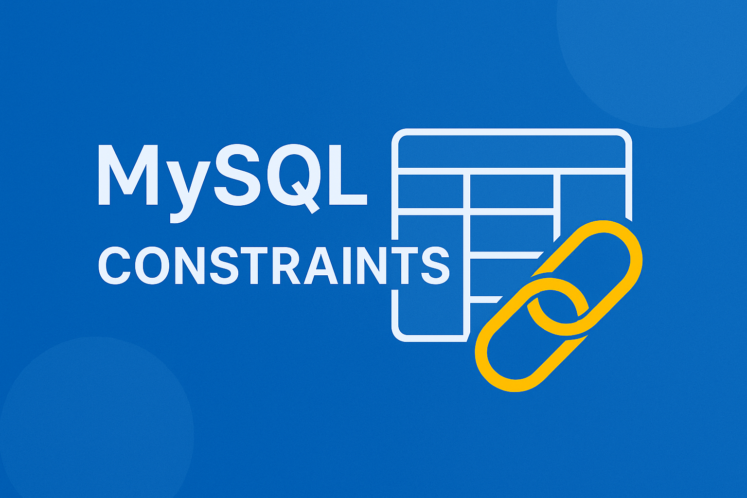 MySQL Constraints : Easy Guide to Ensuring Data Integrity