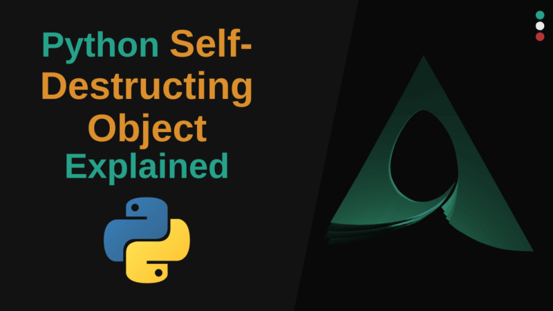 Write a Self-Destructing Python Object