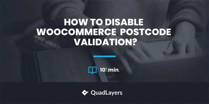 How to disable WooCommerce postcode validation