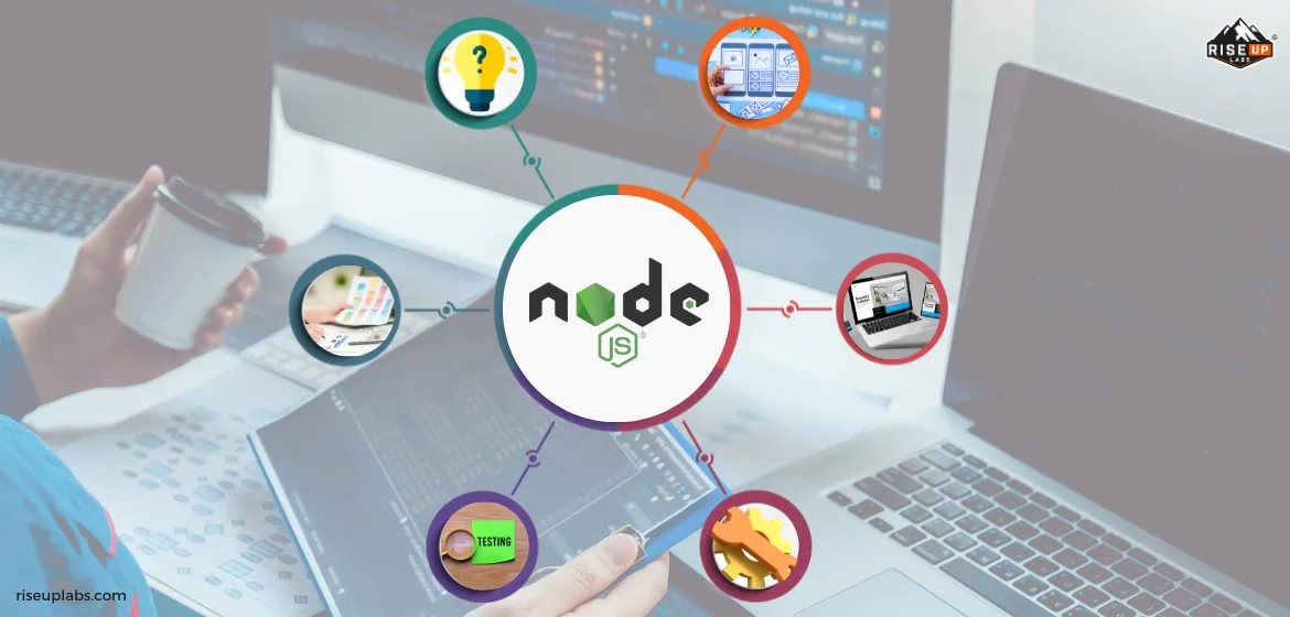 Node.js Development Process of Node js Development Company Riseup Labs