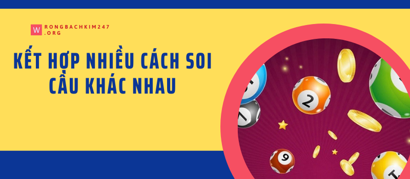 Kết hợp nhiều cách soi cầu khác nhau Kết hợp nhiều cách soi cầu khác nhau