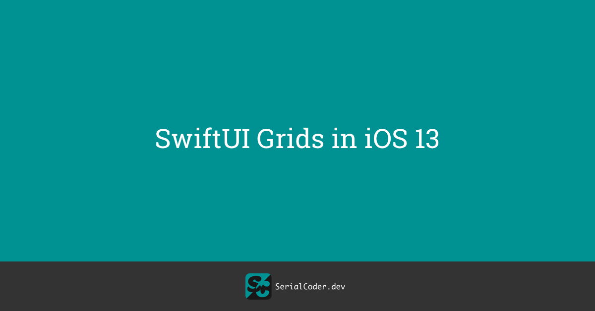 SwiftUI Grids in iOS 13