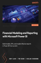 Okładka - Financial Modeling and Reporting with Microsoft Power BI. Build models, KPIs, and modern finance reports in Power BI from scratch - Andy Clark, Tom Gough, Shailan Chudasama