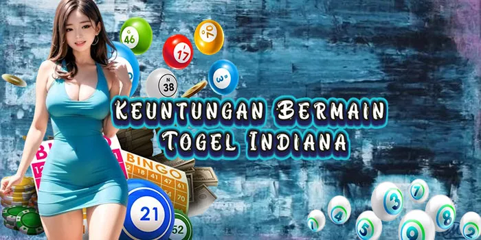 Keuntungan Bermain ​Togel Indiana